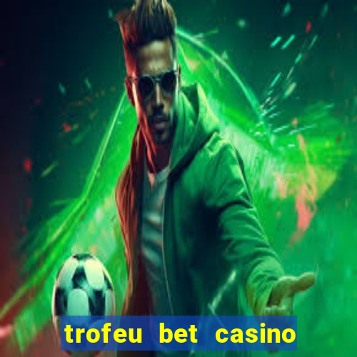 trofeu bet casino category all